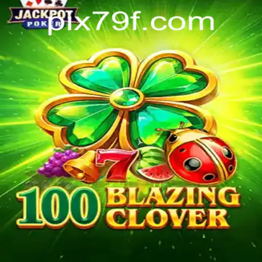 Unveiling the Thrills of 100BlazingClover: A Captivating Journey Into the World of Gaming
